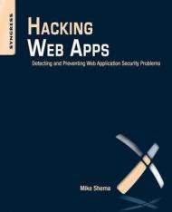 Hacking Web Apps: Detecting and Preventing Web Application Security Problems