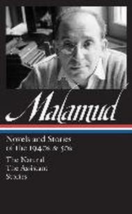 Bernard Malamud: Novels and Stories of the 1940s & 50s