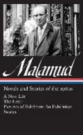 Bernard Malamud: Novels and Stories of the 1960s: A New Life / The Fixer / Pictures of Fidelman: An Exhibition / Ten Stories