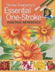 Donna Dewberry's Essential One-Stroke Painting Reference