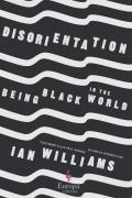 Disorientation: Being Black in the World