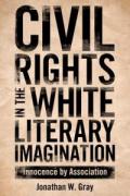 Civil Rights in the White Literary Imagination: Innocence by Association