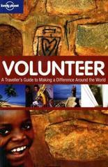 Lonely Planet Volunteer: A Traveler's Guide to Making a Difference Around the World