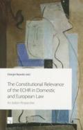 The Constitutional Relevance of the ECHR in Domestic and European Law