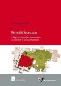 Remedial Secession: A Right to External Self-Determination as a Remedy to Serious Injustices?