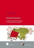 Remedial Secession: A Right to External Self-Determination as a Remedy to Serious Injustices?
