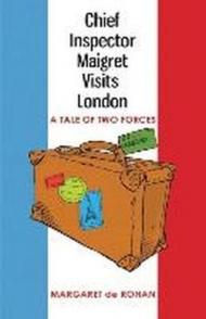 Chief Inspector Maigret Visits London: A Tale of Two Forces