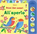 All'aperto. Primi libri sonori. Ediz. illustrata