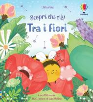 Tra i fiori. Scopri chi c'è! Ediz. a colori