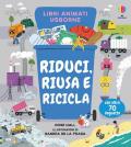 Riduci, riusa e ricicla. Libri animati. Ediz. a colori