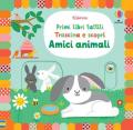 Amici animali. Primi libri tattili. Trascina e scopri. Ediz. a colori