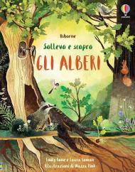 Gli alberi. Sollevo e scopro. Ediz. a colori