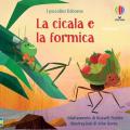 La cicala e la formica. I piccolini. Ediz. illustrata