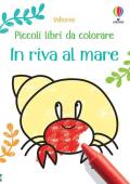 In riva al mare. Piccoli libri da colorare. Ediz. a colori