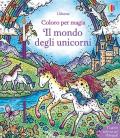 Il mondo degli unicorni. Coloro per magia. Ediz. illustrata. Con pennello