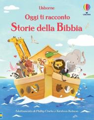 Storie della Bibbia. Oggi ti racconto. Ediz. a colori