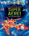 Superaerei. Costruisco con gli adesivi. Ediz. a colori. Con adesivi