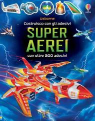 Superaerei. Costruisco con gli adesivi. Ediz. a colori. Con adesivi