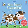 Non farmi il solletico! … dice la mucca. Ediz. illustrata