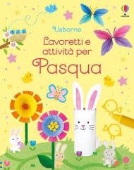 Lavoretti e attività per Pasqua. Ediz. a colori