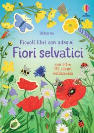 Fiori selvatici. Piccoli libri con adesivi. Ediz. a colori