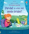 Perché (a volte) mi sento triste? Sollevo e scopro. Primissimi perché. Ediz. a colori