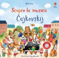 Cajkovskij. Scopro la musica. Ediz. a colori