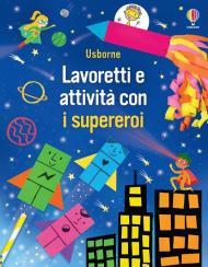 Lavoretti e attività con i supereroi. Ediz. a colori