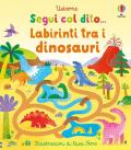 Labirinti tra i dinosauri. Ediz. a colori