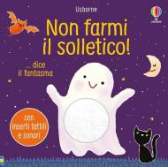 Non farmi il solletico! ...dice il fantasma. Ediz. a colori