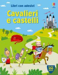 Cavalieri e castelli. Con adesivi. Ediz. illustrata