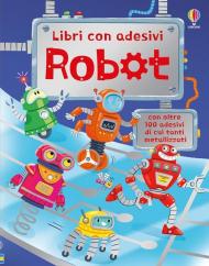 Robot. Con adesivi. Ediz. illustrata