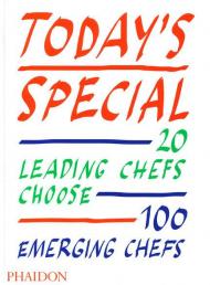 Today's Special: 20 Leading Chefs Choose 100 Emerging Chefs