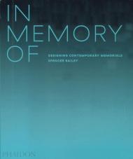 In Memory Of: Designing Contemporary Memorials. Ediz. illustrata