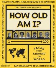 How old am I? 1-100 faces from around the world. Ediz. illustrata
