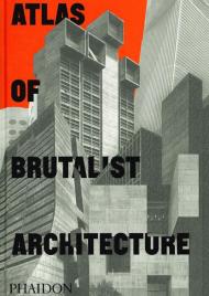 Atlas of brutalist architecture. Ediz. illustrata