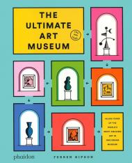 The ultimate art museum. Ediz. illustrata