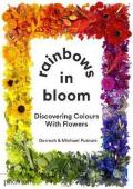 Rainbows in bloom: discovering colors with flowers. Ediz. illustrata