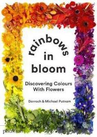 Rainbows in bloom: discovering colors with flowers. Ediz. illustrata