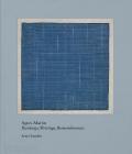 Agnes Martin. Painting, writings, remembrances. Ediz. illustrata