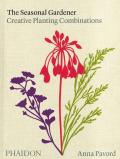 The seasonal gardener. Creative planting combinations. Ediz. illustrata