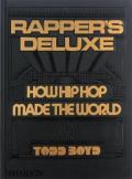 Rapper's deluxe, how hip hop made the world