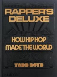 Rapper's deluxe, how hip hop made the world