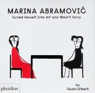 Marina Abramovic turned herself into art and wasn't sorry