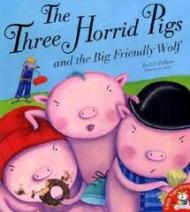 The Three Horrid Pigs and the Big Friendly Wolf