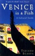Venice is a Fish: A Cultural Guide: A Guide