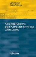 A Practical Guide to Brain-Computer Interfacing with BCI2000: General-Purpose Software for Brain-Computer Interface Research, Data Acquisition, Stim