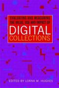 Evaluating and Measuring the Value, Use and Impact of Digital Collections