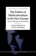 The Politics of Multiculturalism in the New Europe: Racism, Identity and Community