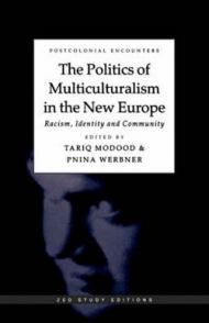 The Politics of Multiculturalism in the New Europe: Racism, Identity and Community